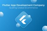 Flutter App Development Company Scaling Global eCommerce