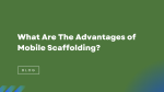 What Are The Advantages of Mobile Scaffolding?