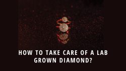 How to Take Care of a Lab-Grown Diamond