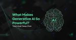 What Makes Generative AI So Powerful
