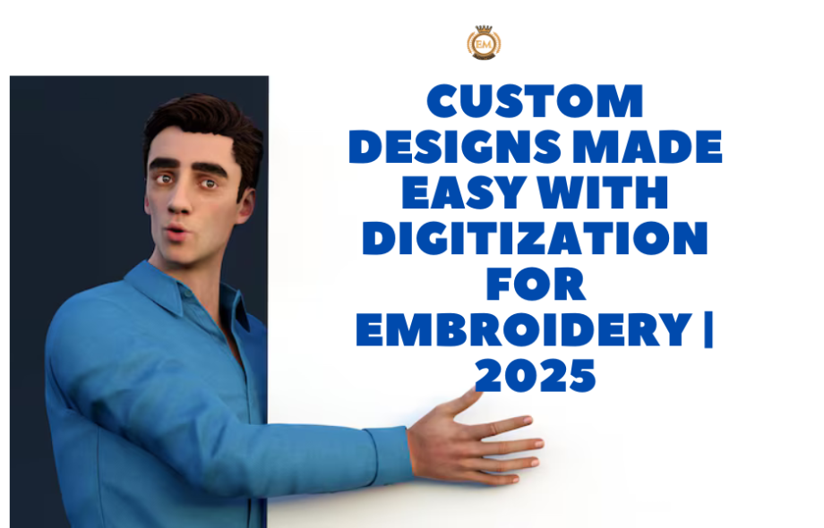 Custom Designs Made Easy with Digitization for Embroidery 2025