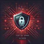 VPNs in 2025
