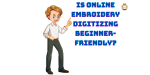 Is Online Embroidery Digitizing Beginner-Friendly