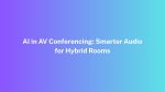 AI in AV Conferencing
