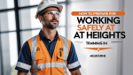 How to Prepare for Working Safely at Heights Training in Melbourne