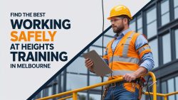 Find the Best Working Safely at Heights Training in Melbourne