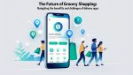 The Future of Grocery Shopping Navigating the Benefits and Challenges of Delivery Apps