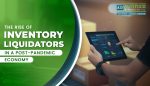 The Rise of Inventory Liquidators in a Post-Pandemic Economy